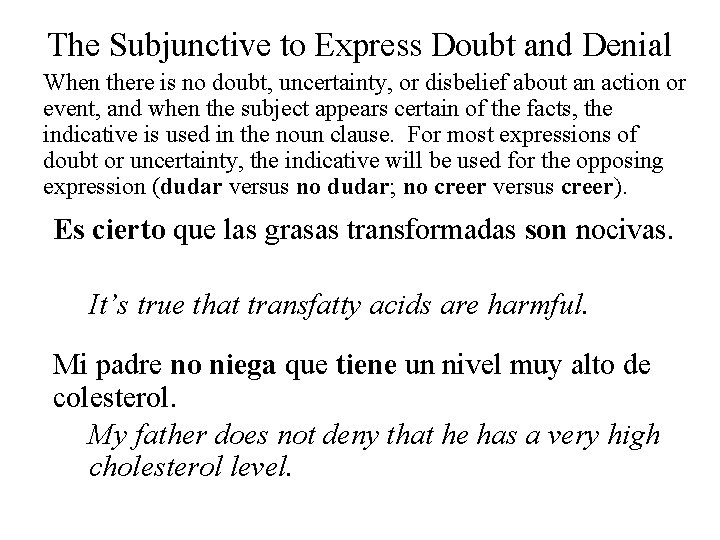 The Subjunctive to Express Doubt and Denial When there is no doubt, uncertainty, or