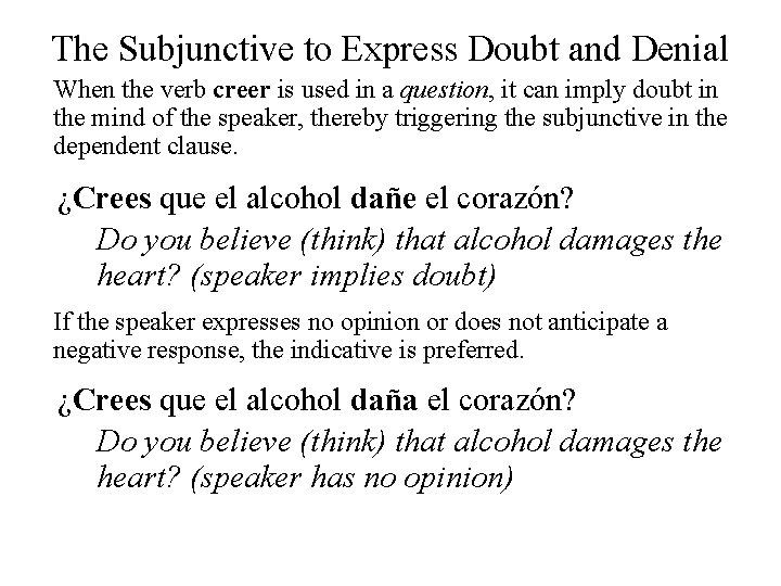 The Subjunctive to Express Doubt and Denial When the verb creer is used in