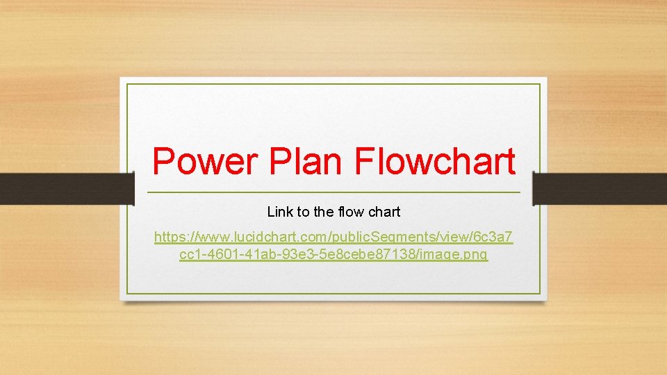 Power Plan Flowchart Link to the flow chart https: //www. lucidchart. com/public. Segments/view/6 c