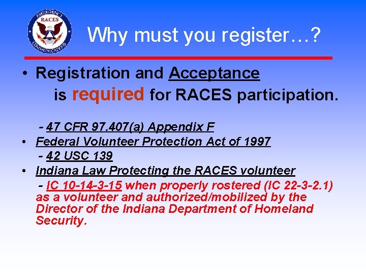 Why must you register…? • Registration and Acceptance is required for RACES participation. -