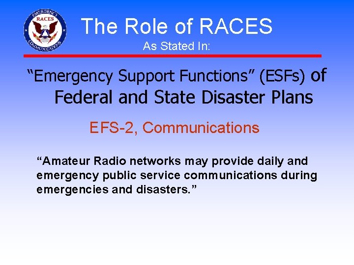 The Role of RACES As Stated In: “Emergency Support Functions” (ESFs) of Federal and