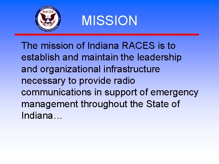 MISSION The mission of Indiana RACES is to establish and maintain the leadership and