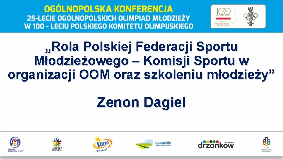 „Rola Polskiej Federacji Sportu Młodzieżowego – Komisji Sportu w organizacji OOM oraz szkoleniu młodzieży”