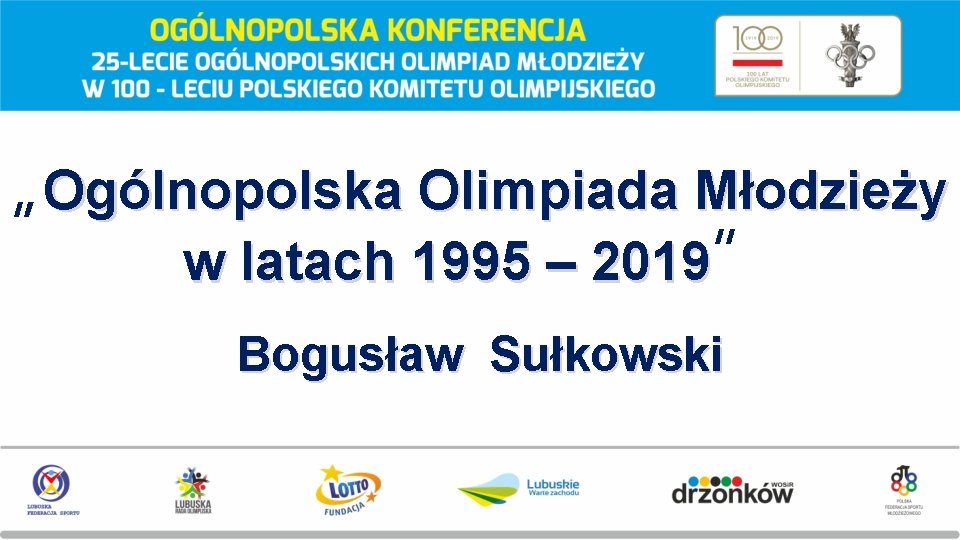 „Ogólnopolska Olimpiada Młodzieży w latach 1995 – 2019” Bogusław Sułkowski 