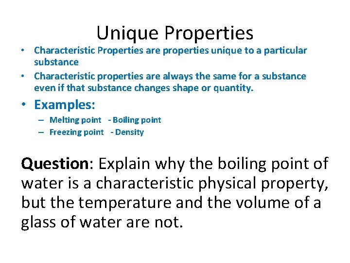 Unique Properties • Characteristic Properties are properties unique to a particular substance • Characteristic