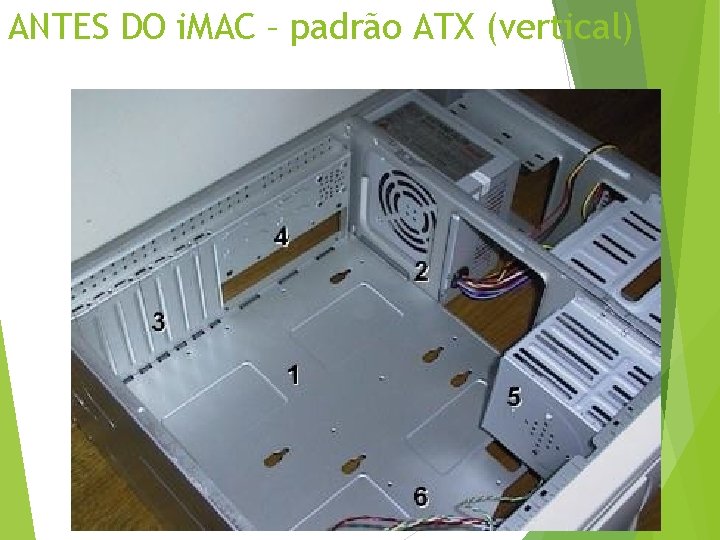 ANTES DO i. MAC – padrão ATX (vertical) 