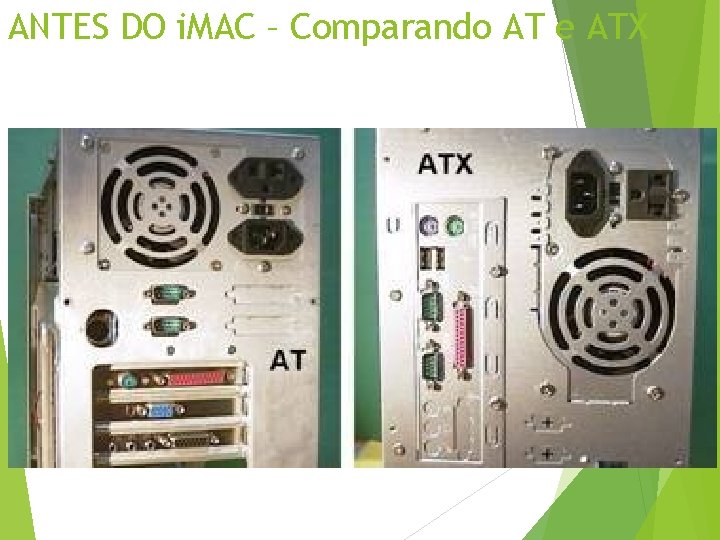 ANTES DO i. MAC – Comparando AT e ATX 