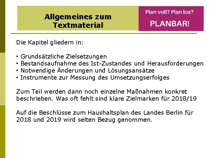 Allgemeines zum Textmaterial Die Kapitel gliedern in: • • Grundsätzliche Zielsetzungen Bestandsaufnahme des Ist-Zustandes