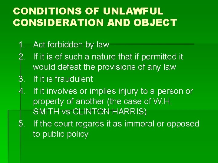 CONDITIONS OF UNLAWFUL CONSIDERATION AND OBJECT 1. Act forbidden by law 2. If it