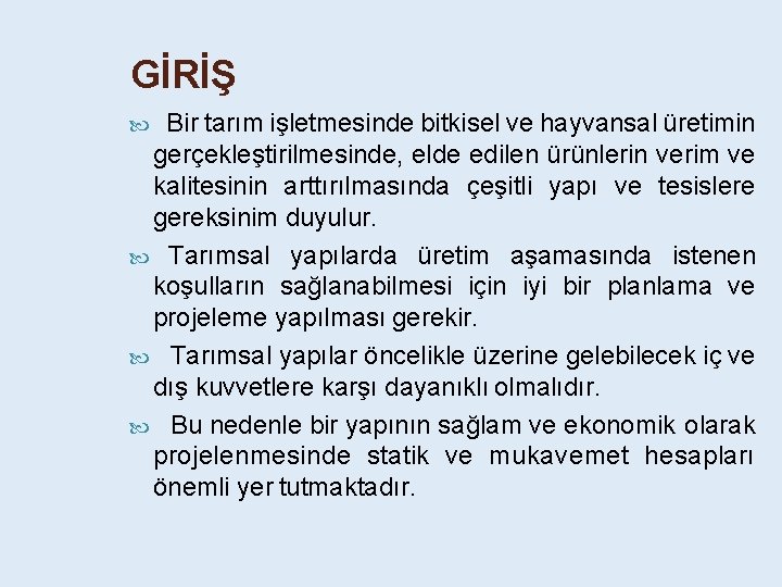 GİRİŞ Bir tarım işletmesinde bitkisel ve hayvansal üretimin gerçekleştirilmesinde, elde edilen ürünlerin verim ve