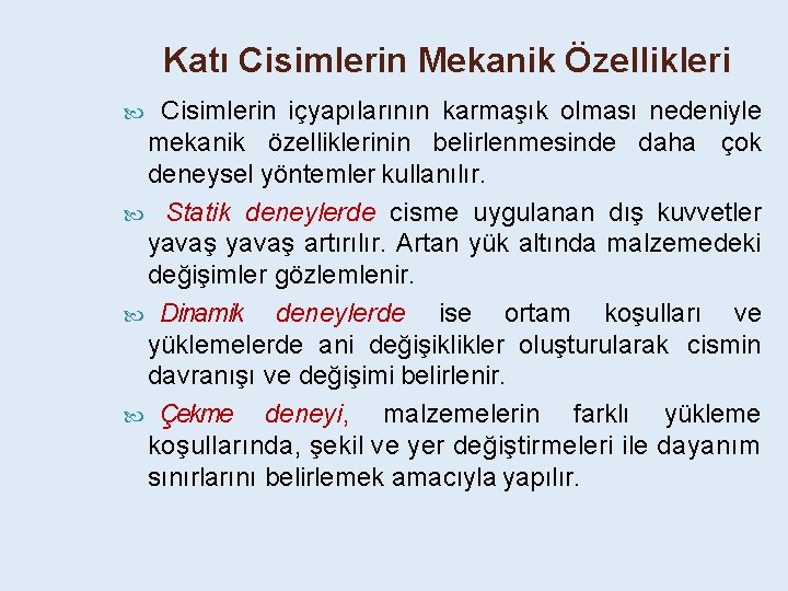 Katı Cisimlerin Mekanik Özellikleri Cisimlerin içyapılarının karmaşık olması nedeniyle mekanik özelliklerinin belirlenmesinde daha çok