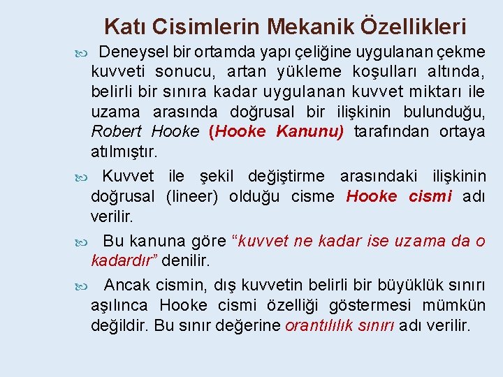 Katı Cisimlerin Mekanik Özellikleri Deneysel bir ortamda yapı çeliğine uygulanan çekme kuvveti sonucu, artan