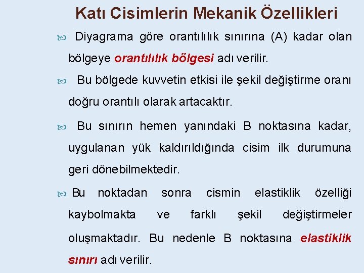 Katı Cisimlerin Mekanik Özellikleri Diyagrama göre orantılılık sınırına (A) kadar olan bölgeye orantılılık bölgesi