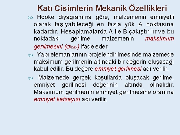 Katı Cisimlerin Mekanik Özellikleri Hooke diyagramına göre, malzemenin emniyetli olarak taşıyabileceği en fazla yük