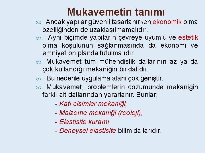 Mukavemetin tanımı Ancak yapılar güvenli tasarlanırken ekonomik olma özelliğinden de uzaklaşılmamalıdır. Aynı biçimde yapıların
