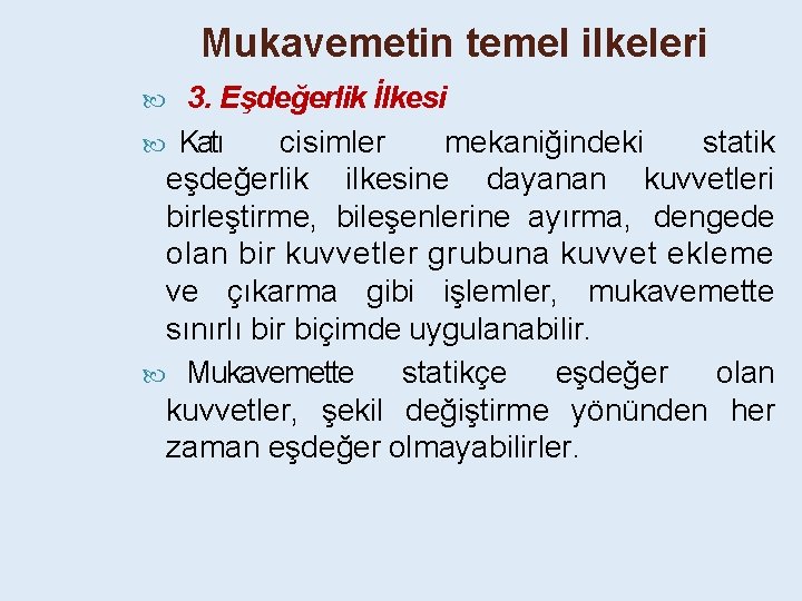 Mukavemetin temel ilkeleri 3. Eşdeğerlik İlkesi Katı cisimler mekaniğindeki statik eşdeğerlik ilkesine dayanan kuvvetleri