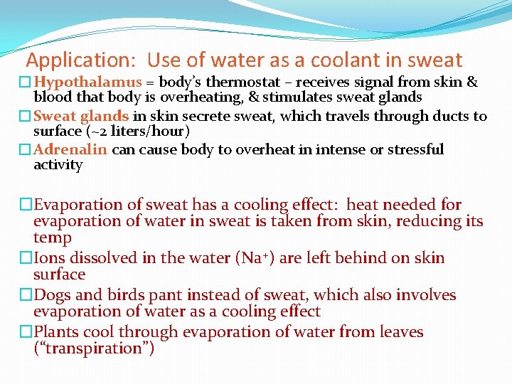 Application: Use of water as a coolant in sweat �Hypothalamus = body’s thermostat –