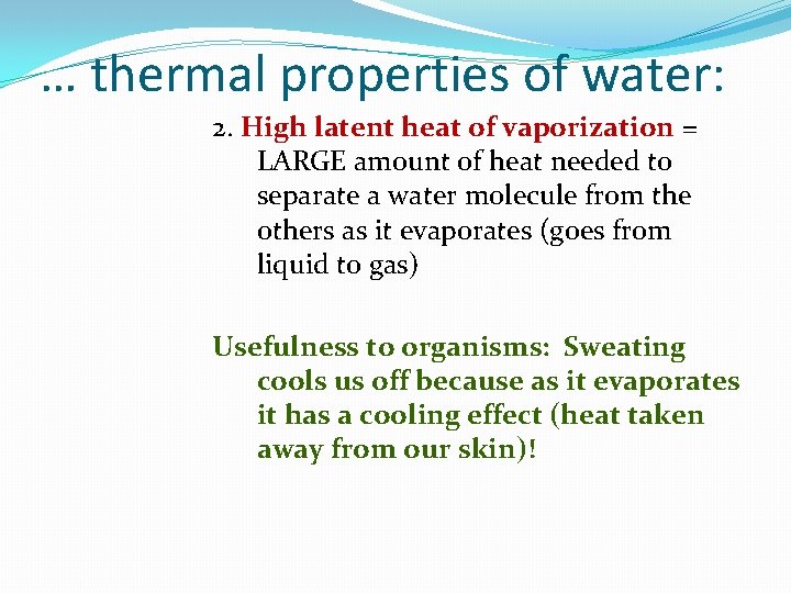 … thermal properties of water: 2. High latent heat of vaporization = LARGE amount