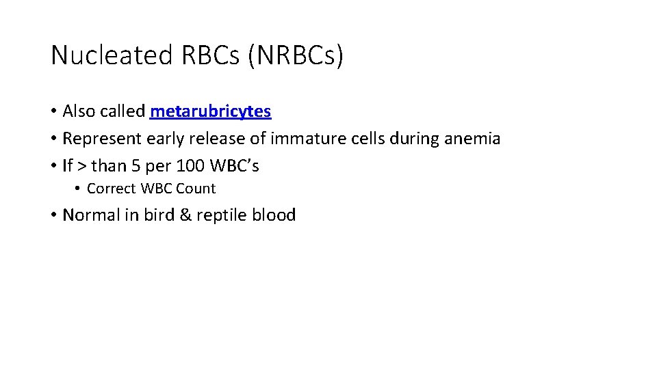 Nucleated RBCs (NRBCs) • Also called metarubricytes • Represent early release of immature cells