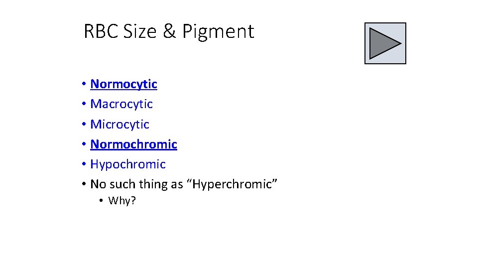 RBC Size & Pigment • Normocytic • Macrocytic • Microcytic • Normochromic • Hypochromic