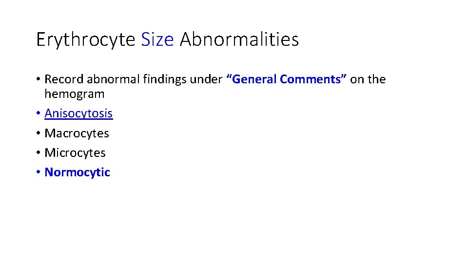 Erythrocyte Size Abnormalities • Record abnormal findings under “General Comments” on the hemogram •