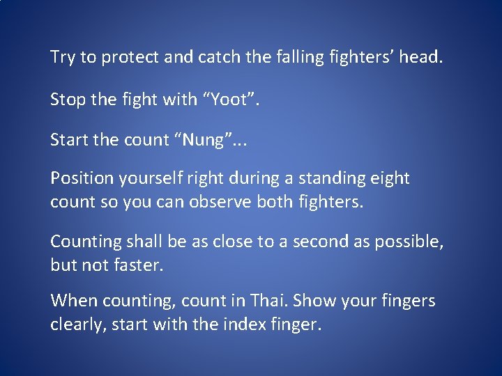 Try to protect and catch the falling fighters’ head. Stop the fight with “Yoot”.