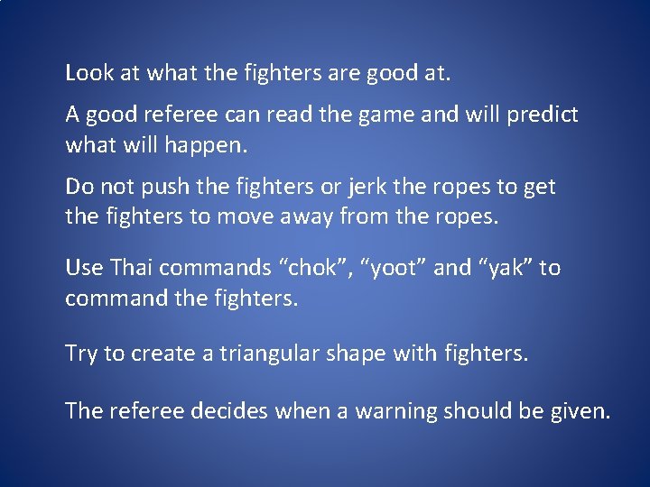 Look at what the fighters are good at. A good referee can read the