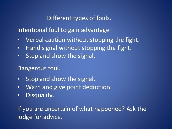 Different types of fouls. Intentional foul to gain advantage. • Verbal caution without stopping