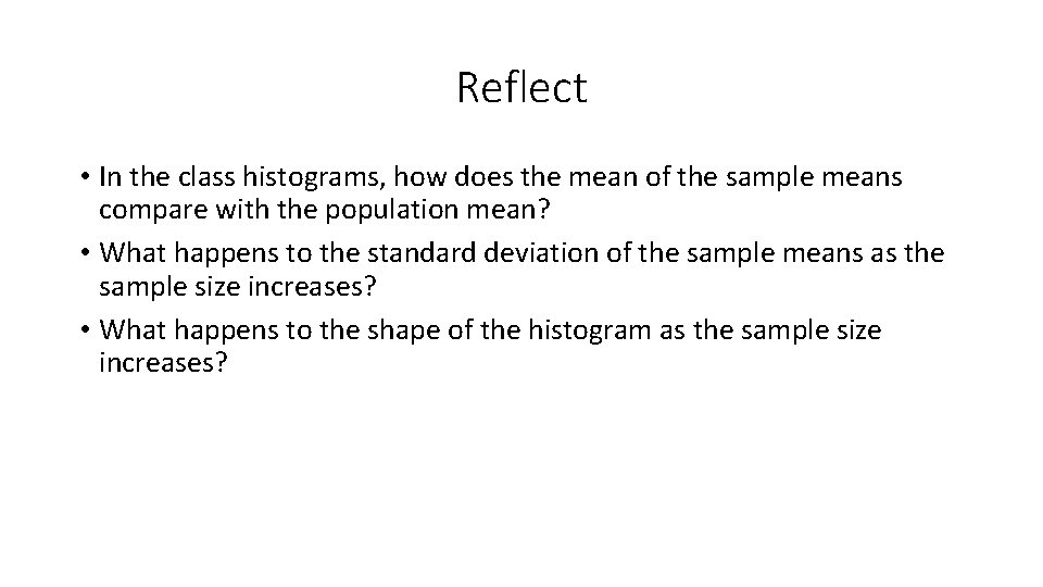 Reflect • In the class histograms, how does the mean of the sample means