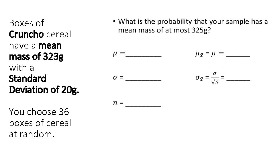 Boxes of Cruncho cereal have a mean mass of 323 g with a Standard