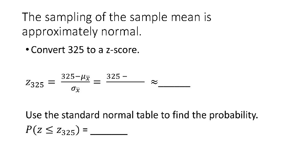 The sampling of the sample mean is approximately normal. • 
