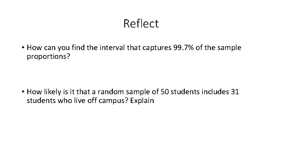 Reflect • How can you find the interval that captures 99. 7% of the