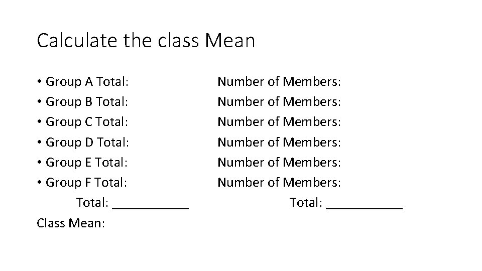 Calculate the class Mean • Group A Total: • Group B Total: • Group
