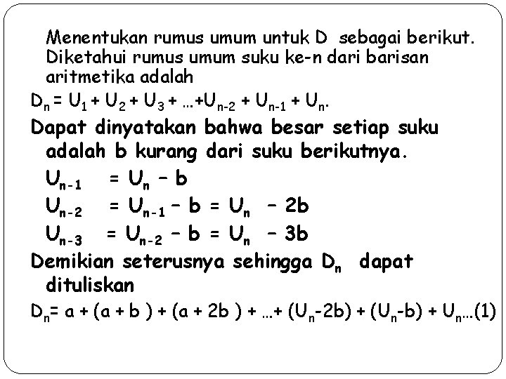 Menentukan rumus umum untuk D sebagai berikut. Diketahui rumus umum suku ke-n dari barisan