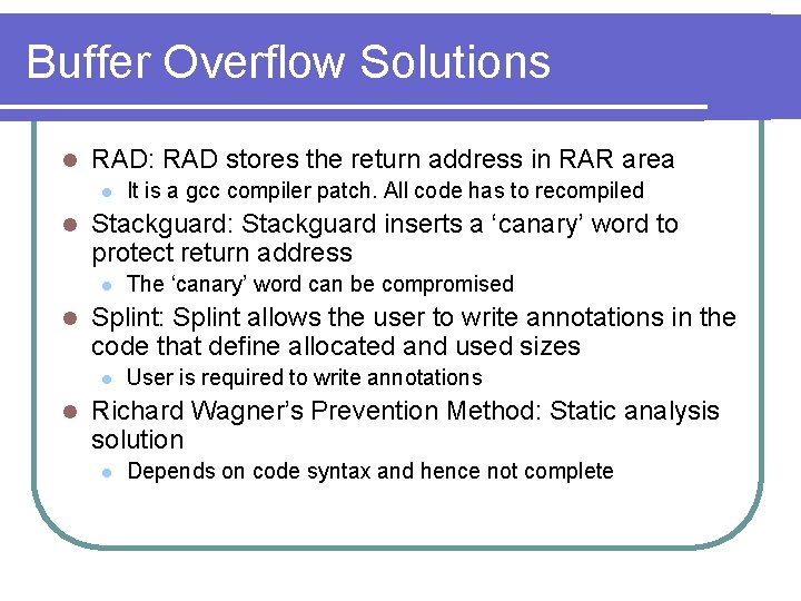 Buffer Overflow Solutions l RAD: RAD stores the return address in RAR area l