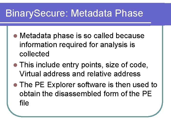 Binary. Secure: Metadata Phase l Metadata phase is so called because information required for