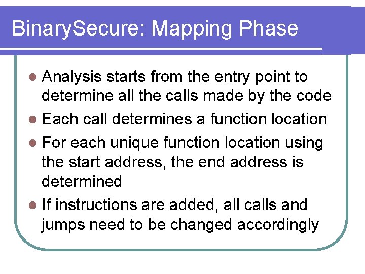 Binary. Secure: Mapping Phase l Analysis starts from the entry point to determine all