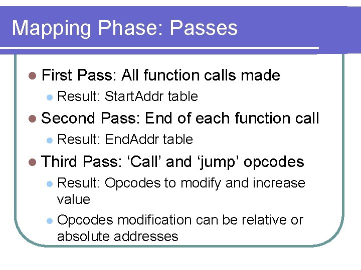 Mapping Phase: Passes l First l Pass: All function calls made Result: Start. Addr