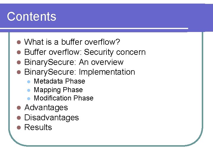 Contents l l What is a buffer overflow? Buffer overflow: Security concern Binary. Secure: