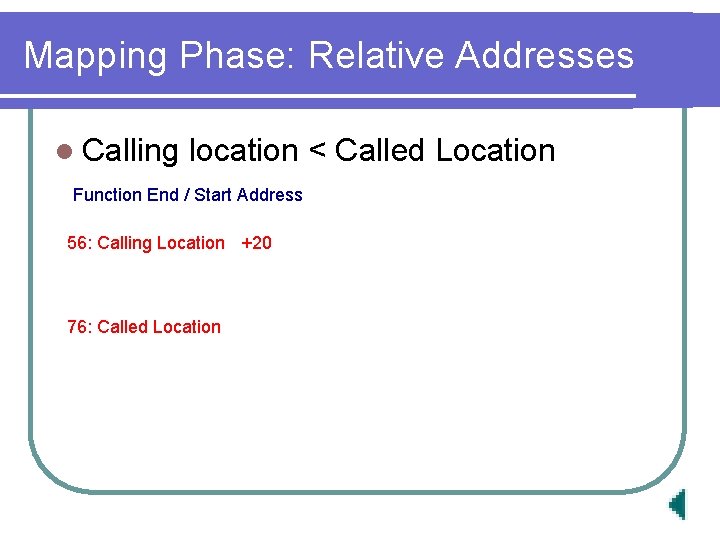 Mapping Phase: Relative Addresses l Calling location < Called Location Function End / Start