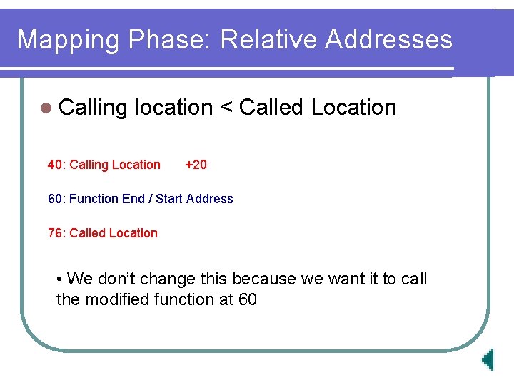 Mapping Phase: Relative Addresses l Calling location < Called Location 40: Calling Location +20