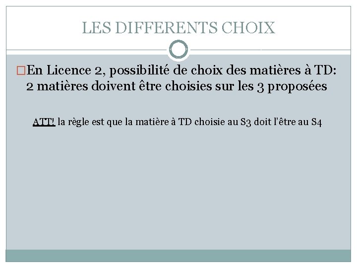 LES DIFFERENTS CHOIX �En Licence 2, possibilité de choix des matières à TD: 2