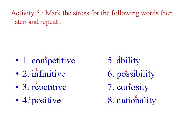 Activity 5 : Mark the stress for the following words then listen and repeat.