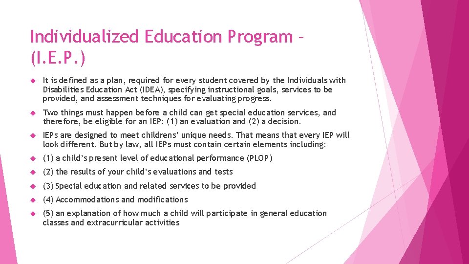 Individualized Education Program – (I. E. P. ) It is defined as a plan,
