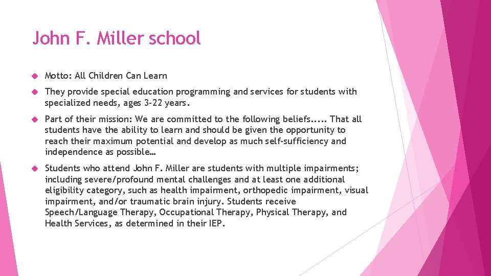 John F. Miller school Motto: All Children Can Learn They provide special education programming