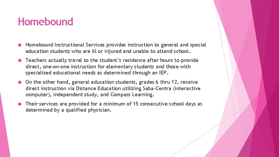 Homebound Instructional Services provides instruction to general and special education students who are ill