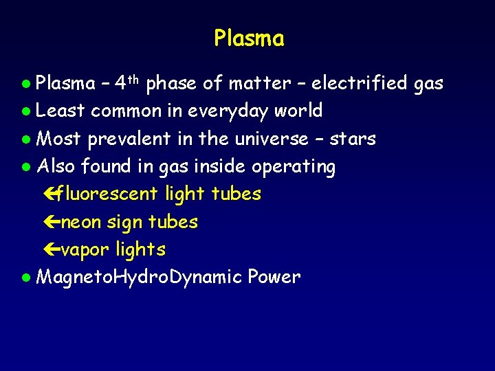 Plasma – 4 th phase of matter – electrified gas l Least common in