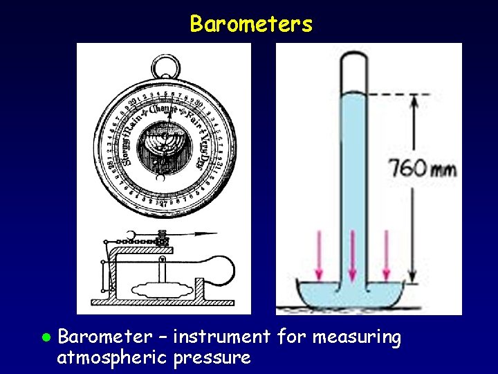 Barometers l Barometer – instrument for measuring atmospheric pressure 