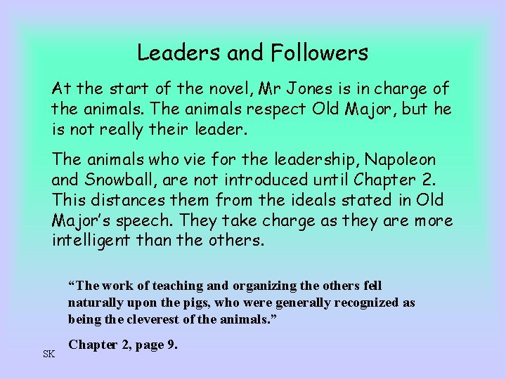 Leaders and Followers At the start of the novel, Mr Jones is in charge