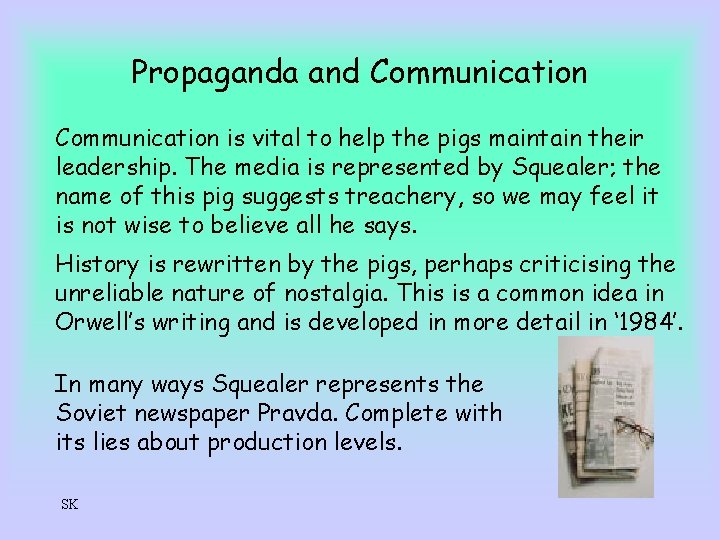 Propaganda and Communication is vital to help the pigs maintain their leadership. The media